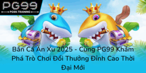 Ban Ca An Xu 2025 Cung Pg99 Kham Pha Tro Choi Doi Thuong Dinh Cao Thoi Dai Moi0
