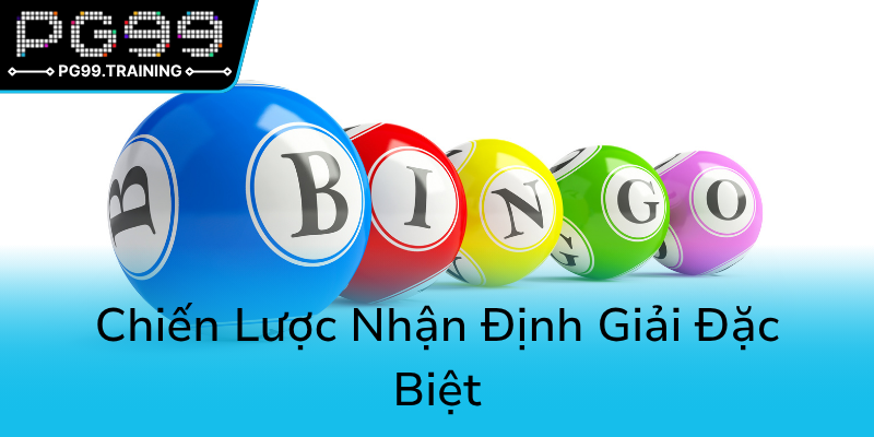 Khám Phá Xổ Số Soi Cầu Chính Xác - Chìa Khóa Dự Đoán PG99 Hiệu Quả Nhất 3 Chien Luoc Nhan Dinh Giai Dac Biet0