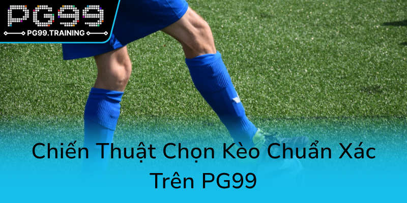 Chien Thuat Chon Keo Chuan Xac Tren Pg990