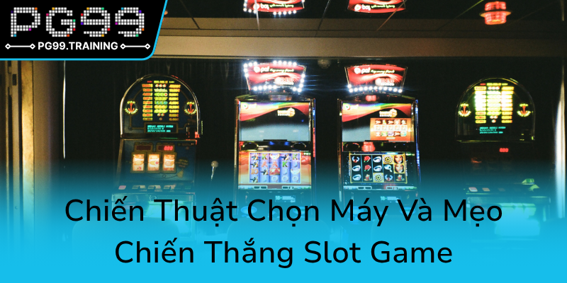 Khám Phá Nổ Hũ PG99 - Đỉnh Cao Trải Nghiệm Game Slot Uy Tín Và Thú Vị 3 Chien Thuat Chon May Va Meo Chien Thang Slot Game0