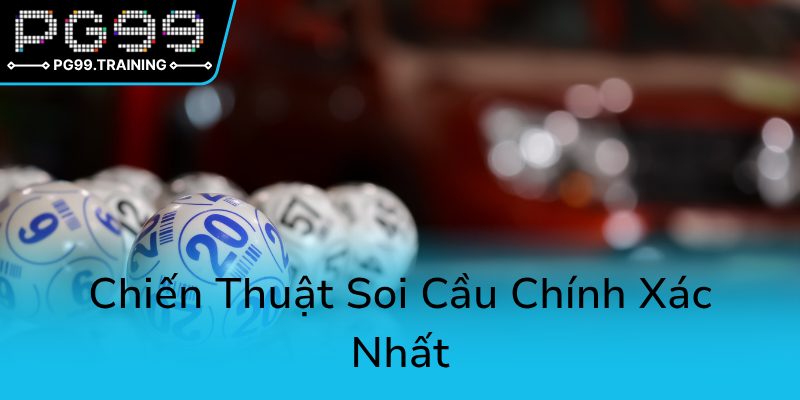 Khám Phá Lô Đề PG99 Đầy Hấp Dẫn Cùng Lô 3 Càng - Bí Quyết Chinh Phục May Mắn 2 Chien Thuat Soi Cau Chinh Xac Nhat0