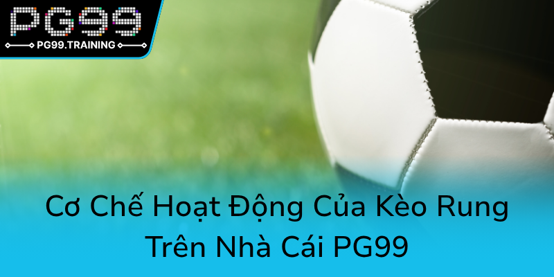 Co Che Hoat Dong Cua Keo Rung Tren Nha Cai Pg990