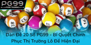 Dan De 20 So Pg99 Bi Quyet Chinh Phuc Thi Truong Lo De Hien Dai0