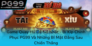 Game Quay Hu De No Nhat Bi Kip Chinh Phuc Pg99 Va Nhung Bi Mat Dang Sau Chien Thang0