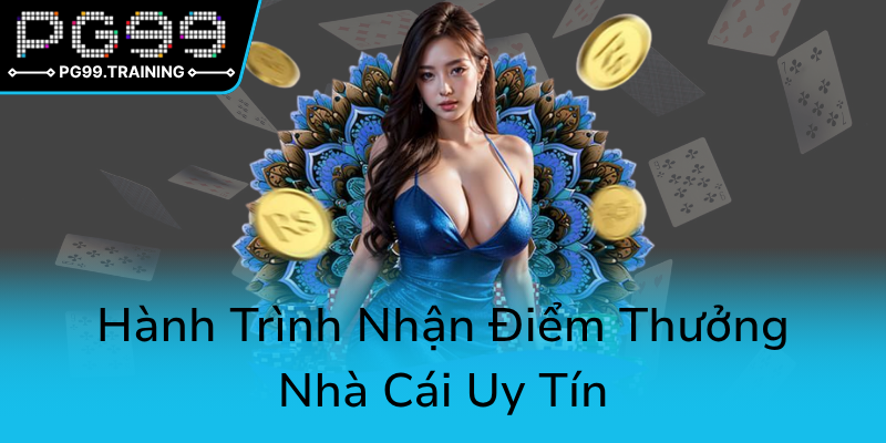 Khuyến Mãi Nạp Đầu Hấp Dẫn Tại PG99 – Nhà Cái Luôn Đưa Đến Ưu Đãi Hàng Đầu 2 Hanh Trinh Nhan Diem Thuong Nha Cai Uy Tin0
