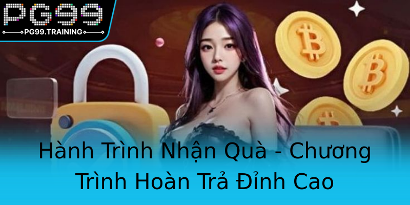 Hành Trình Nhận Quà - Chương Trình Hoàn Trả Đỉnh Cao Hành Trình Nhận Quà - Chương Trình Hoàn Trả Đỉnh Cao