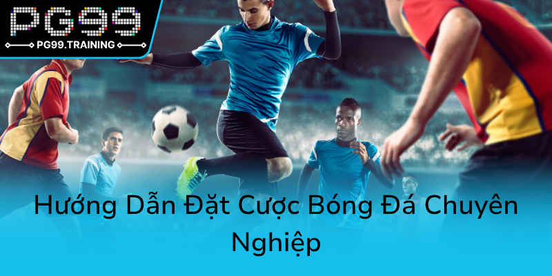 Khám Phá Thể Thao PG99 - Nhà Cái Uy Tín Đưa Trải Nghiệm Cá Cược Đỉnh Cao 2 Huong Dan Dat Cuoc Bong Da Chuyen Nghiep0