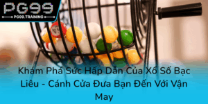Kham Pha Suc Hap Dan Cua Xo So Bac Lieu Canh Cua Dua Ban Den Voi Van May0