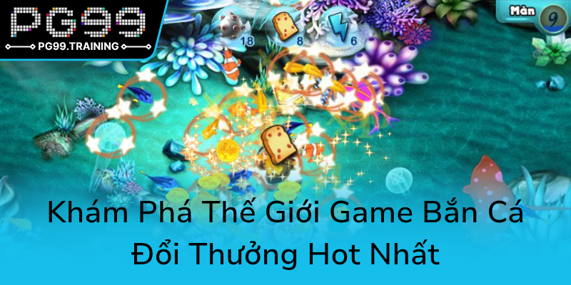 Bắn Cá Nimo - Trải Nghiệm Đổi Thưởng Đỉnh Cao Cùng PG99 Không Thể Bỏ Lỡ 1 Kham Pha The Gioi Game Ban Ca Doi Thuong Hot Nhat0