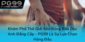 Kham Pha The Gioi Keo Bong Bau Duc Anh Dang Cap Pg99 La Su Lua Chon Hang Dau0