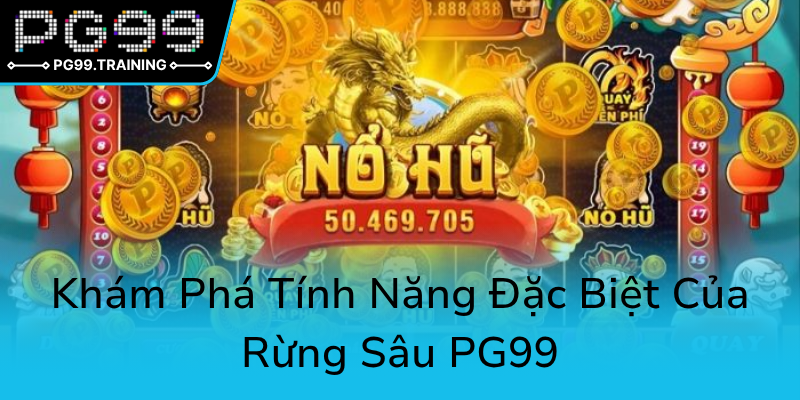 Nổ Hũ Rừng Sâu PG99 - Bí Kíp Chinh Phục Kho Báu Ẩn Giữa Rừng Thiên Nhiên Kỳ Bí 3 Kham Pha Tinh Nang Dac Biet Cua Rung Sau Pg990