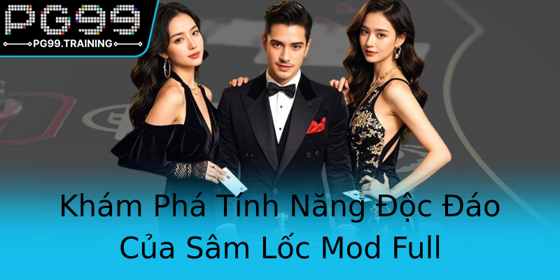 Khám Phá Tính Năng Độc Đáo Của Sâm Lốc Mod Full Khám Phá Tính Năng Độc Đáo Của Sâm Lốc Mod Full