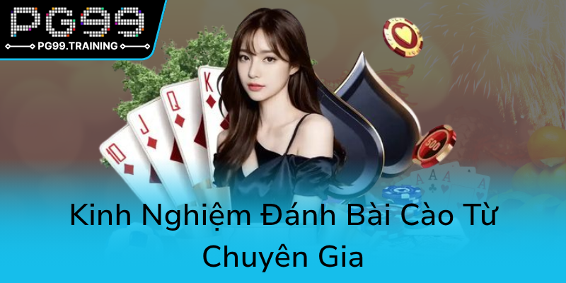 Bài Cào Bù Nút PG99 - Hướng Dẫn Toàn Diện Tối Ưu Chiến Thuật Và Kiếm Tiền Hiệu Quả 1 Kinh Nghiem Danh Bai Cao Tu Chuyen Gia0