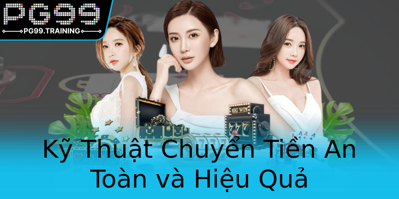 Kỹ Thuật Chuyển Tiền An Toàn và Hiệu Quả Kỹ Thuật Chuyển Tiền An Toàn và Hiệu Quả