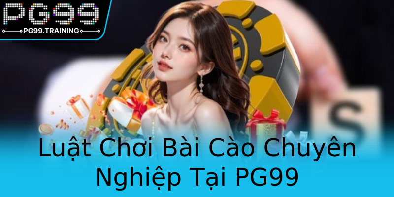 Luật Chơi Bài Cào Chuyên Nghiệp Tại PG99 Luật Chơi Bài Cào Chuyên Nghiệp Tại PG99