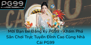 Moi Ban Be Dang Ky Pg99 Kham Pha San Choi Truc Tuyen Dinh Cao Cung Nha Cai Pg990