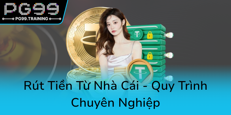 Phương Thức Thanh Toán PG99 - Giải Pháp Tiện Lợi An Toàn Cho Giao Dịch Trực Tuyến 2 Rut Tien Tu Nha Cai Quy Trinh Chuyen Nghiep0