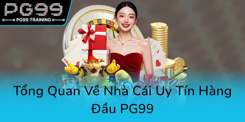 Khuyến Mãi Tân Thủ - Cơ Hội Vàng Để Khám Phá Nhà Cái PG99 Đẳng Cấp 1 Tong Quan Ve Nha Cai Uy Tin Hang Dau Pg990